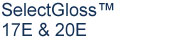 selectgloss 17e 20e