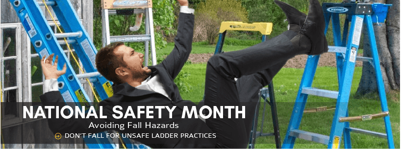 National Safety Month - Avoiding Fall Hazards - Don't fall for unsafe ladder practices