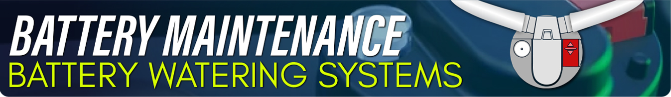 Battery Maintenance Wet Cell Watering Harness Systems