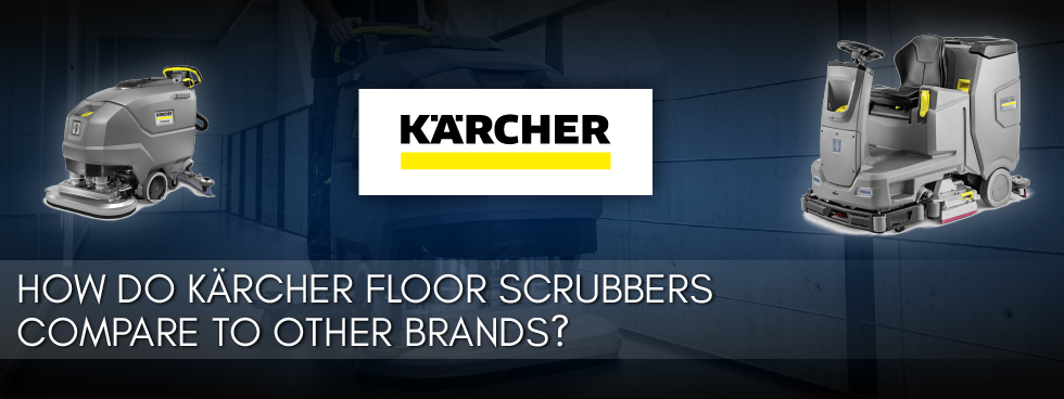 How Do Kärcher Floor Scrubbers Compare to Other Brands?